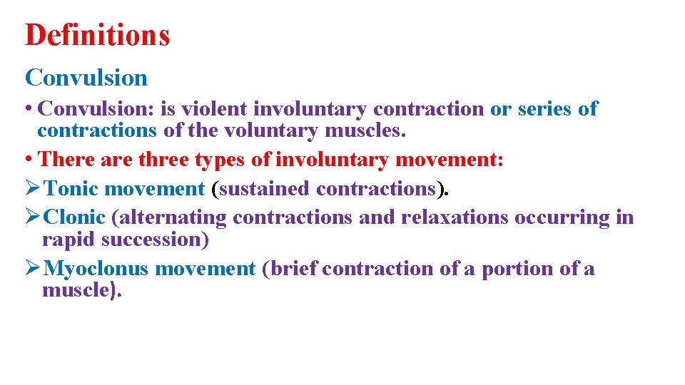 Definitions Convulsion • Convulsion: is violent involuntary contraction or series of contractions of the
