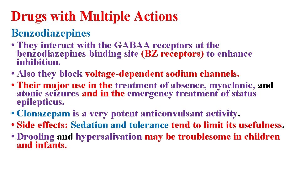 Drugs with Multiple Actions Benzodiazepines • They interact with the GABAA receptors at the