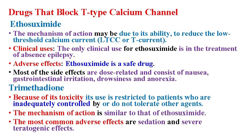 Drugs That Block T-type Calcium Channel Ethosuximide • The mechanism of action may be