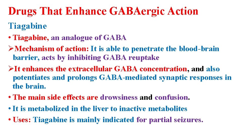 Drugs That Enhance GABAergic Action Tiagabine • Tiagabine, an analogue of GABA ØMechanism of
