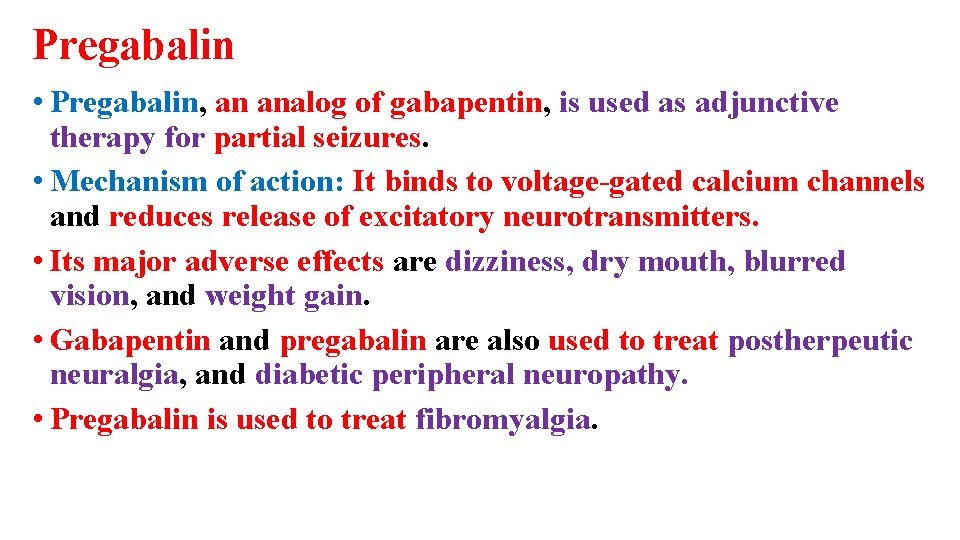 Pregabalin • Pregabalin, an analog of gabapentin, is used as adjunctive therapy for partial
