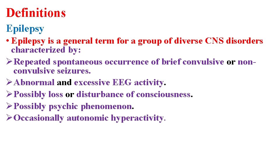 Definitions Epilepsy • Epilepsy is a general term for a group of diverse CNS