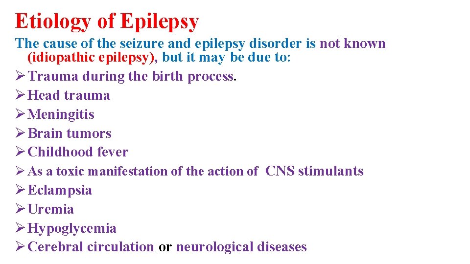 Etiology of Epilepsy The cause of the seizure and epilepsy disorder is not known