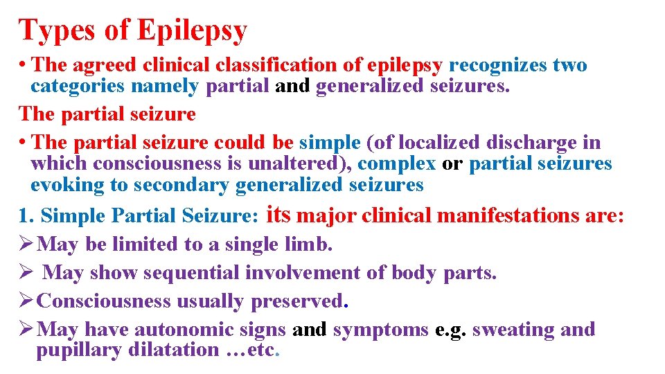 Types of Epilepsy • The agreed clinical classification of epilepsy recognizes two categories namely