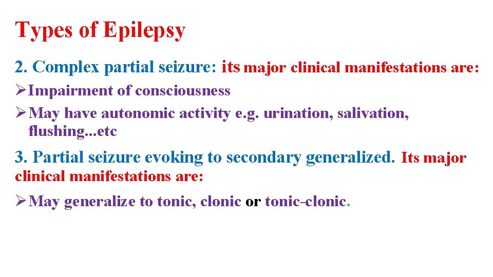 Types of Epilepsy 2. Complex partial seizure: its major clinical manifestations are: ØImpairment of
