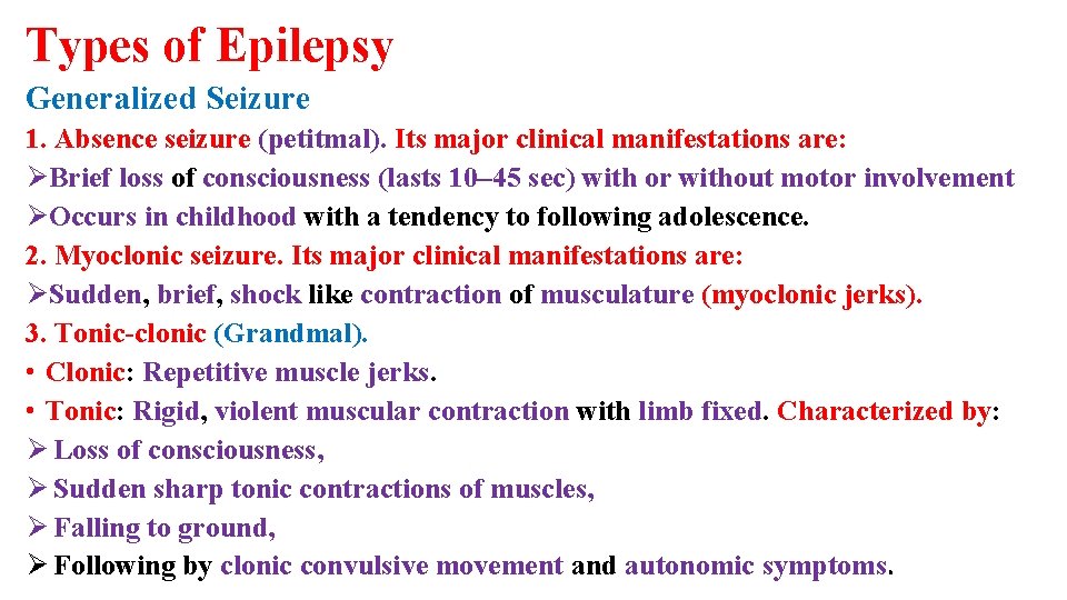 Types of Epilepsy Generalized Seizure 1. Absence seizure (petitmal). Its major clinical manifestations are: