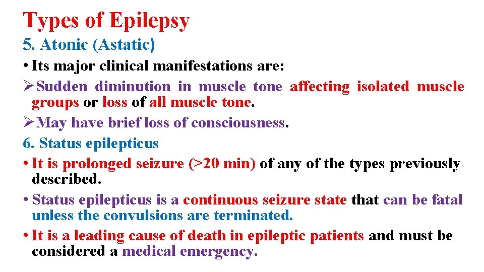 Types of Epilepsy 5. Atonic (Astatic) • Its major clinical manifestations are: ØSudden diminution