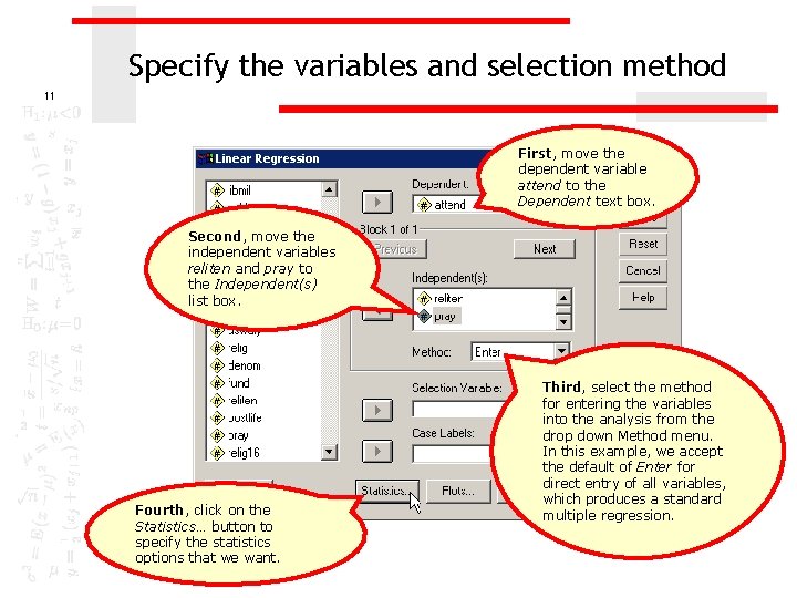 Specify the variables and selection method 11 First, move the dependent variable attend to