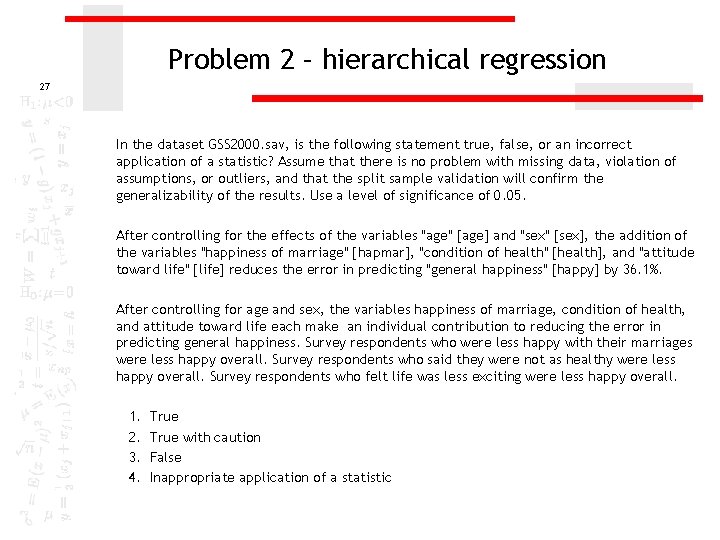 Problem 2 – hierarchical regression 27 In the dataset GSS 2000. sav, is the