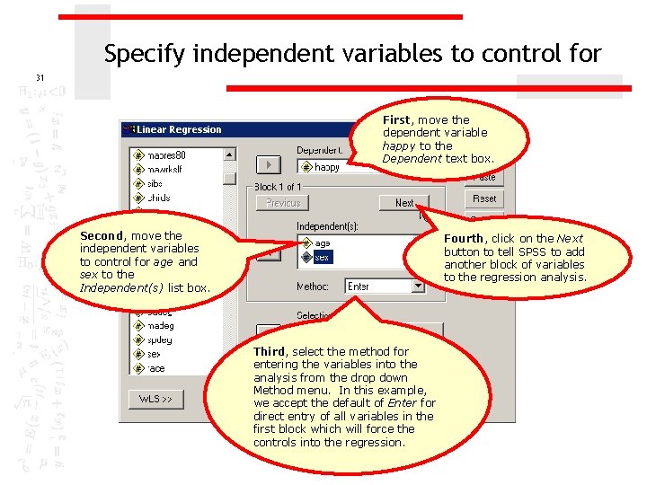 Specify independent variables to control for 31 First, move the dependent variable happy to