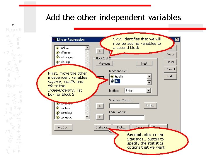 Add the other independent variables 32 SPSS identifies that we will now be adding