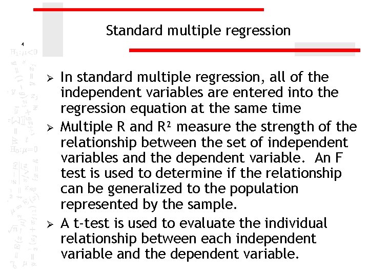 Standard multiple regression 4 Ø Ø Ø In standard multiple regression, all of the