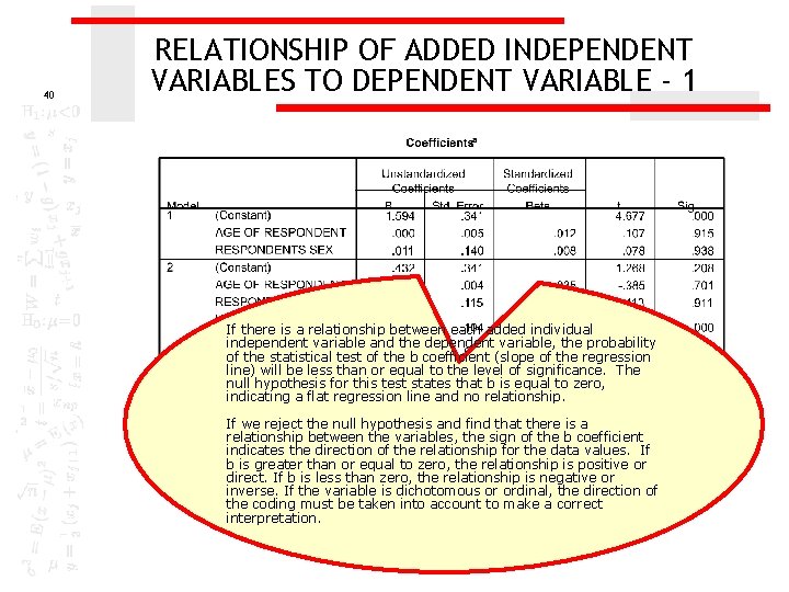40 RELATIONSHIP OF ADDED INDEPENDENT VARIABLES TO DEPENDENT VARIABLE - 1 If there is