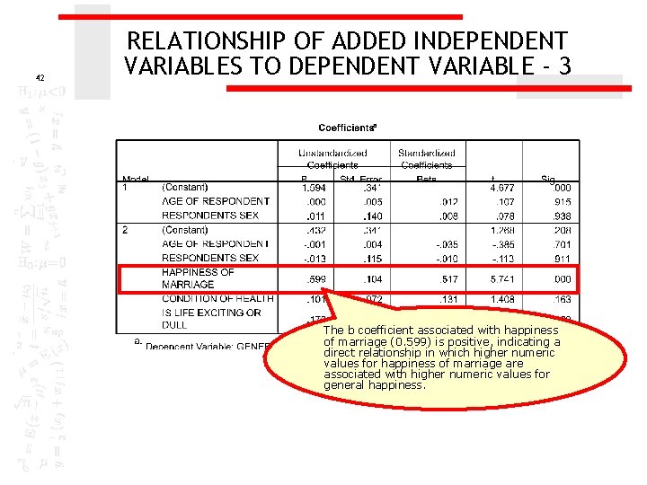42 RELATIONSHIP OF ADDED INDEPENDENT VARIABLES TO DEPENDENT VARIABLE - 3 The b coefficient