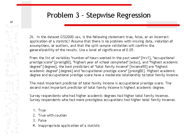 Problem 3 – Stepwise Regression 47 26. In the dataset GSS 2000. sav, is