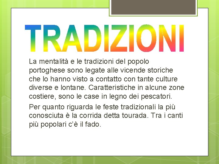 La mentalità e le tradizioni del popolo portoghese sono legate alle vicende storiche lo