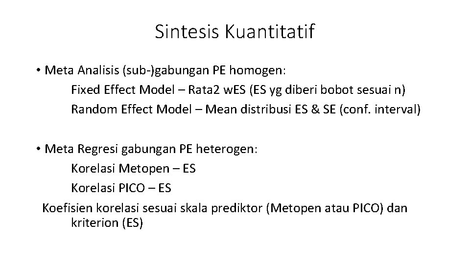 Sintesis Kuantitatif • Meta Analisis (sub-)gabungan PE homogen: Fixed Effect Model – Rata 2