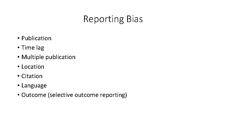 Reporting Bias • Publication • Time lag • Multiple publication • Location • Citation