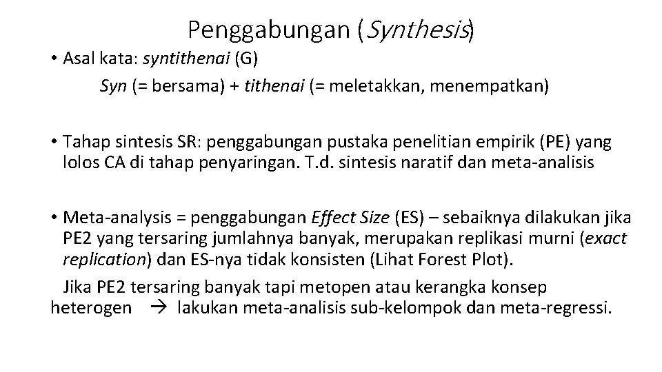 Penggabungan (Synthesis) • Asal kata: syntithenai (G) Syn (= bersama) + tithenai (= meletakkan,