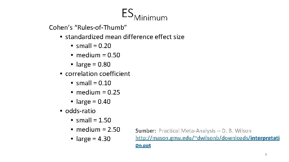 ESMinimum Cohen’s “Rules-of-Thumb” • standardized mean difference effect size • small = 0. 20