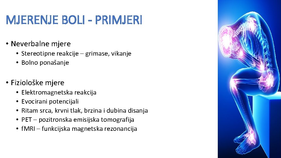 MJERENJE BOLI - PRIMJERI • Neverbalne mjere • Stereotipne reakcije – grimase, vikanje •