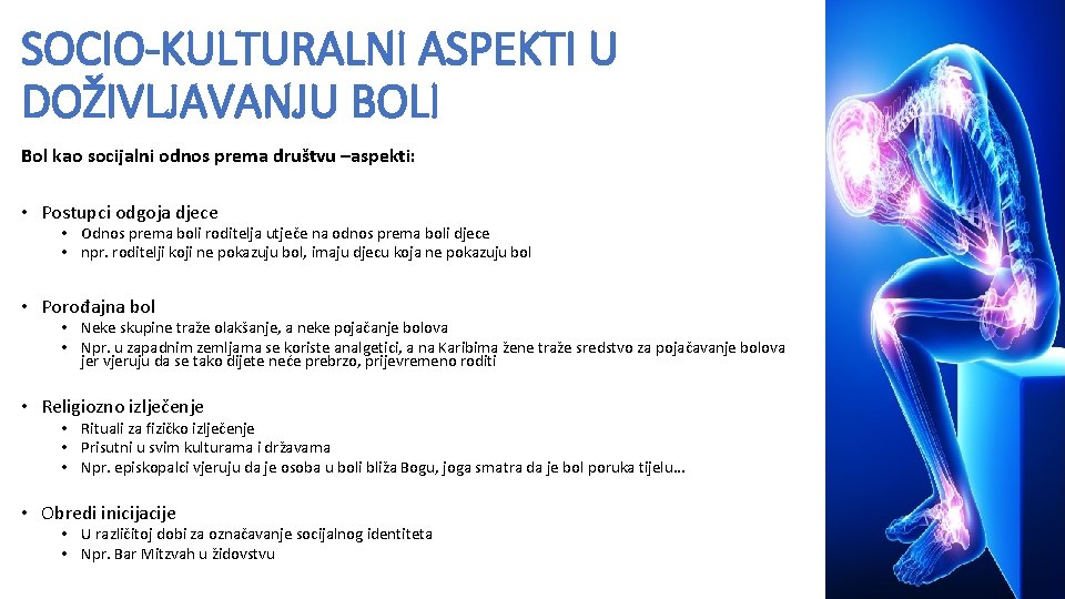 SOCIO-KULTURALNI ASPEKTI U DOŽIVLJAVANJU BOLI Bol kao socijalni odnos prema društvu –aspekti: • Postupci