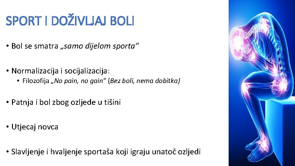 SPORT I DOŽIVLJAJ BOLI • Bol se smatra „samo dijelom sporta” • Normalizacija i