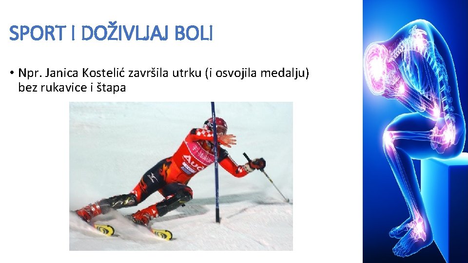 SPORT I DOŽIVLJAJ BOLI • Npr. Janica Kostelić završila utrku (i osvojila medalju) bez