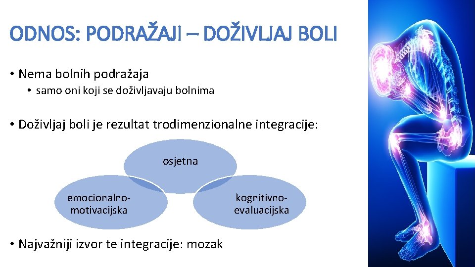 ODNOS: PODRAŽAJI – DOŽIVLJAJ BOLI • Nema bolnih podražaja • samo oni koji se