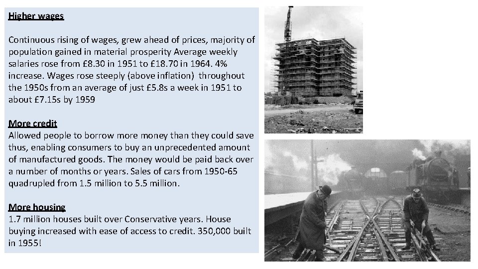 Higher wages Continuous rising of wages, grew ahead of prices, majority of population gained