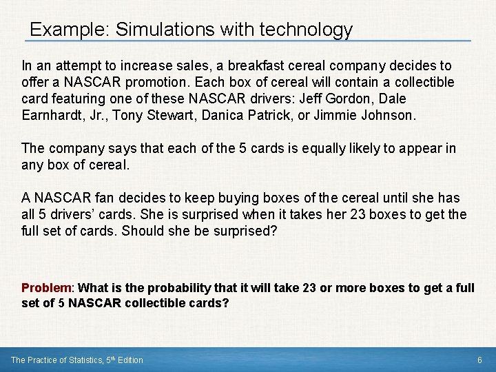 Example: Simulations with technology In an attempt to increase sales, a breakfast cereal company