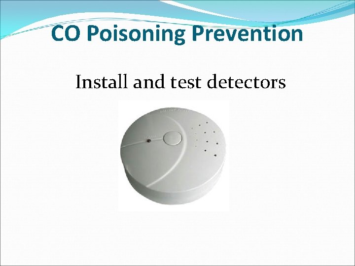 CO Poisoning Prevention Install and test detectors 