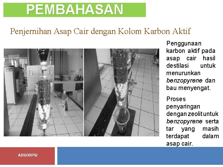 PEMBAHASAN Penjernihan Asap Cair dengan Kolom Karbon Aktif Penggunaan karbon aktif pada asap cair