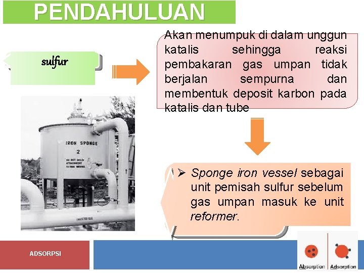 PENDAHULUAN sulfur Akan menumpuk di dalam unggun katalis sehingga reaksi pembakaran gas umpan tidak