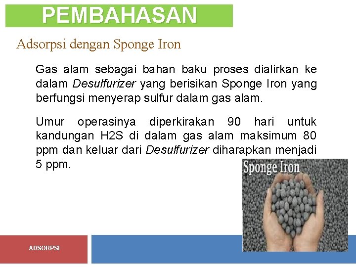 PEMBAHASAN Adsorpsi dengan Sponge Iron Gas alam sebagai bahan baku proses dialirkan ke dalam