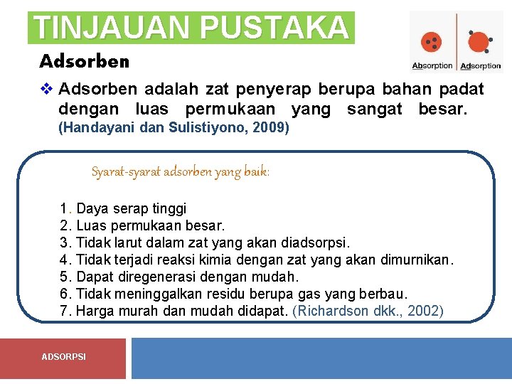 TINJAUAN PUSTAKA Adsorben v Adsorben adalah zat penyerap berupa bahan padat dengan luas permukaan