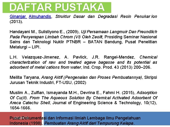 DAFTAR PUSTAKA Ginanjar Almuhandis, Struktur Dasar dan Degradasi Resin Penukar Ion (2013). Handayani M.