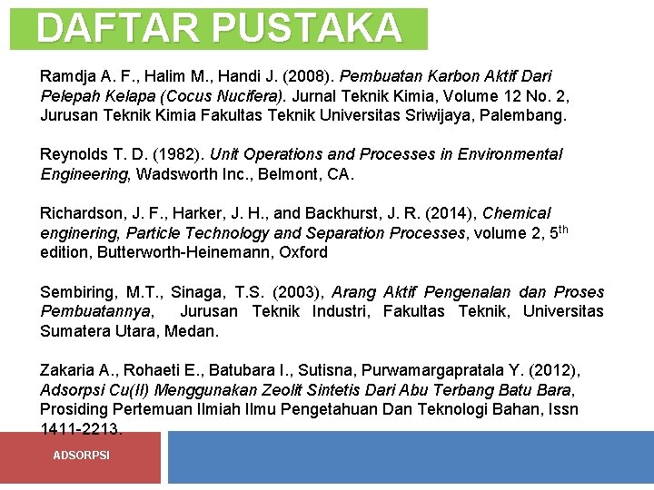 DAFTAR PUSTAKA Ramdja A. F. , Halim M. , Handi J. (2008). Pembuatan Karbon