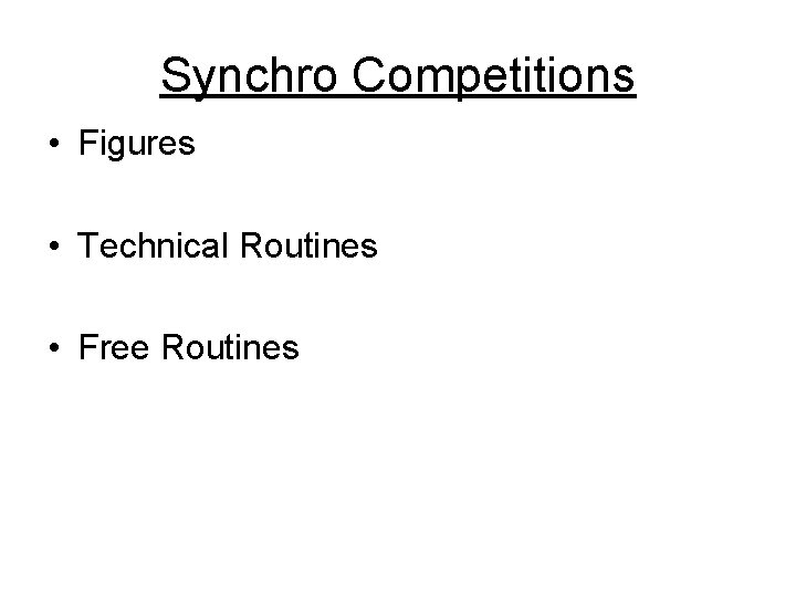 Synchro Competitions • Figures • Technical Routines • Free Routines 