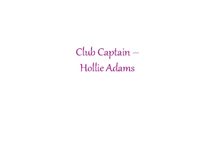 Club Captain – Hollie Adams 