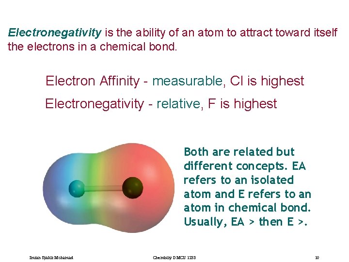 Electronegativity is the ability of an atom to attract toward itself the electrons in