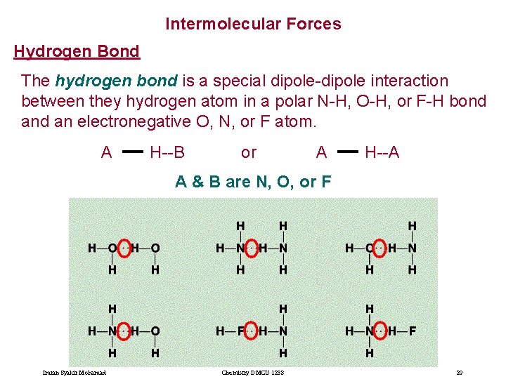 Intermolecular Forces Hydrogen Bond The hydrogen bond is a special dipole-dipole interaction between they