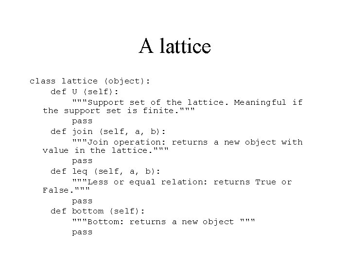 A lattice class lattice (object): def U (self): """Support set of the lattice. Meaningful