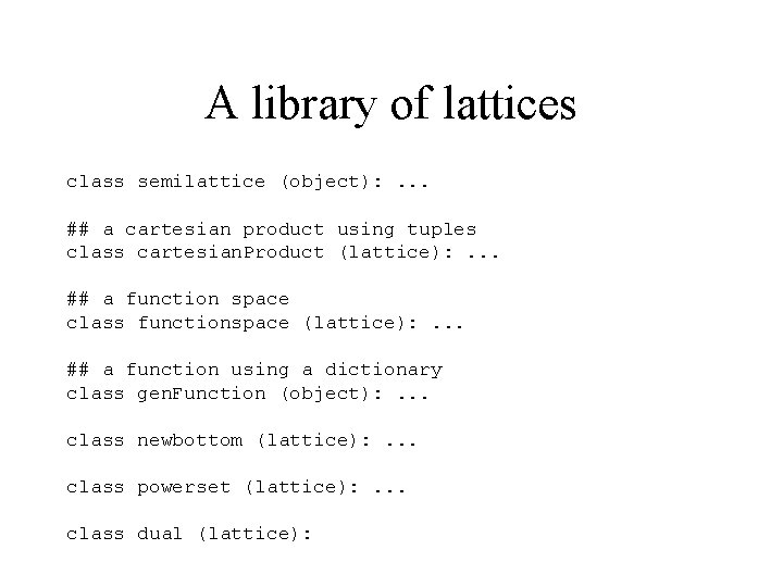 A library of lattices class semilattice (object): . . . ## a cartesian product