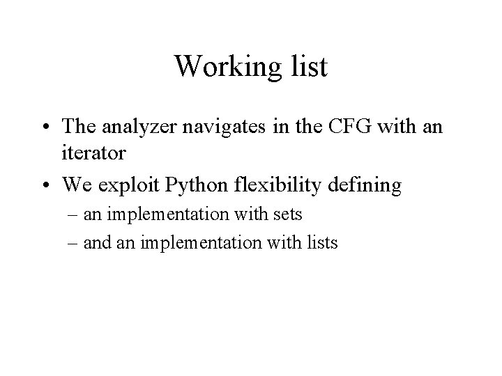 Working list • The analyzer navigates in the CFG with an iterator • We