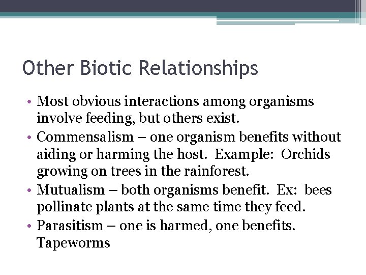 Other Biotic Relationships • Most obvious interactions among organisms involve feeding, but others exist.