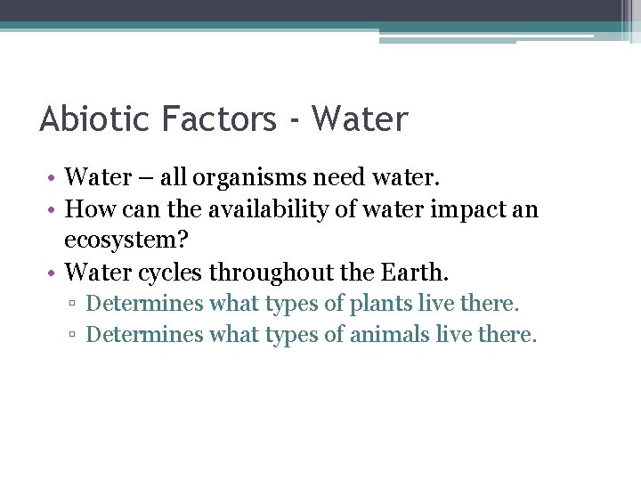 Abiotic Factors - Water • Water – all organisms need water. • How can