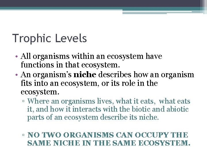 Trophic Levels • All organisms within an ecosystem have functions in that ecosystem. •