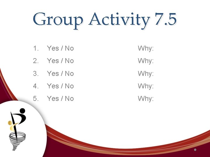 Group Activity 7. 5 1. Yes / No Why: 2. Yes / No Why: