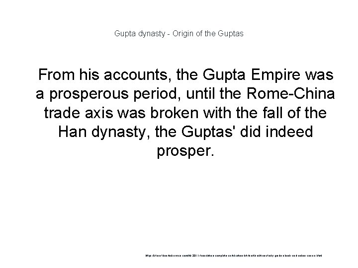 Gupta dynasty - Origin of the Guptas 1 From his accounts, the Gupta Empire